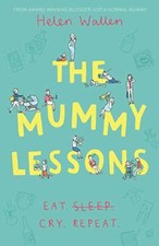 The Mummy Lessons: The laugh-out-loud novel for all exhausted parents and paren