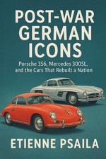 Post-War German Icons: Porsche 356, Mercedes 300SL, and the Cars That Rebuilt a 