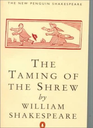 The taming shrew - the, of