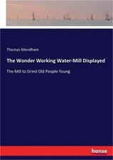 The wonder working water mill - wonder, water-mill