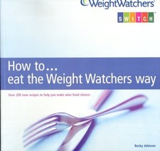 How to... eat the Weight Watchers Way (WeightWatchers Switch) by becky-johnson