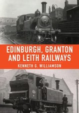 Edinburgh, Granton and Leith Railways by Kenneth G. Williamson (2023, Trade ...