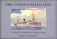 Union/Castle Line: A Celebration in Photographs and... - Mallett, Alan S.