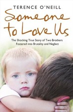 Someone to Love Us: The shocking true story of two brothers fostered into brut,