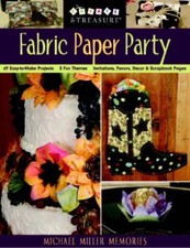 Fabric Paper Party: 69 Easy-to-make Projects, 5 Fun Themes, Invitations, Favo.