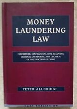 Money Laundering Law : Forfeiture, Confiscation, Civil Recovery, Criminal...