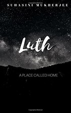 LUTH: A PLACE CALLED HOME By Suhasini Mukherjee **BRAND NEW**
