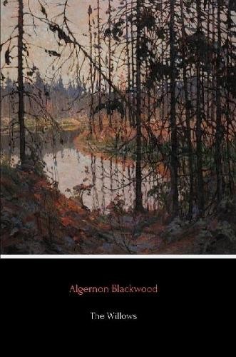 Algernon blackwood the willows - algernon,