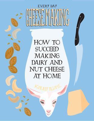 Everyday cheesemaking how to - everyday,