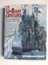 The U-Boat Century; German Submarine Warfare 1906-2006