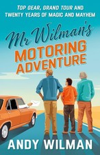 Mr Wilmans Motoring Adventure: Top Gear Grand Tour and Twenty Years of Magic an
