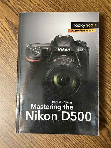 Mastering the nikon d500 - nikon, (the