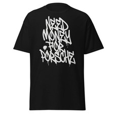 Need Money for Porsche T-Shirt