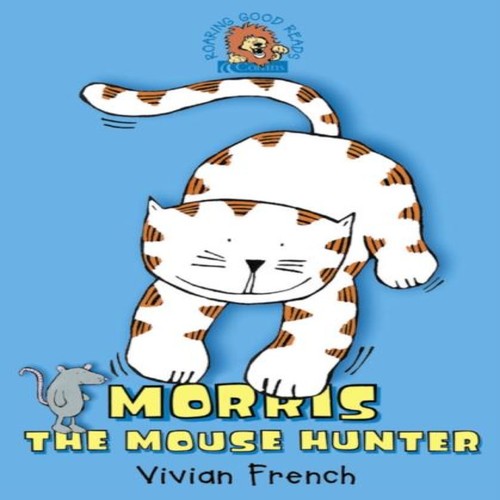 Morris the mouse hunter vivian - hunter,