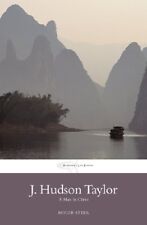 J. Hudson Taylor: A Man in