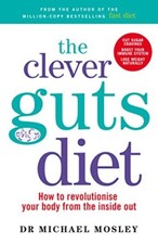 The Clever Guts Diet: How to revolutionise your body from the inside out By Mic