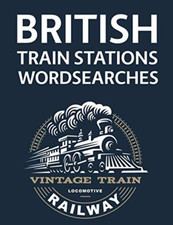 British Train Stations Wordsearches: the Ultimate British Railway Stations Word 