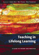 Teaching In Lifelong Learning: A Guide To Theory And Practice:... - Avis, James