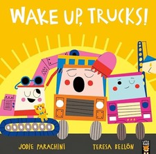 Wake Up, Trucks! by Jodie