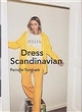 Dress Scandinavian: Style your Life and Wardrobe the Danish Way [Hardback]