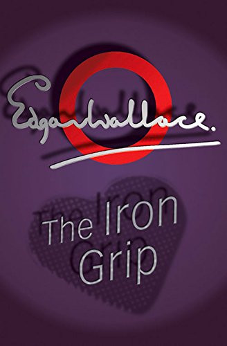 The iron grip wallace edgar - the,