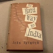 The Hard Way to India by John Seymour Hardcover Travel Book Club Edition