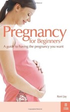 Pregnancy for Beginners: A