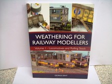 Weathering For Railway Modellers Vol 1 Locomotives and Rolling Stock George Dent