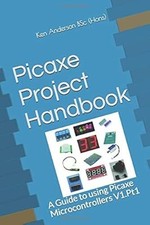 Picaxe Project Handbook: A Guide to using Picaxe Microcontrollers V1.Pt1 (Volume