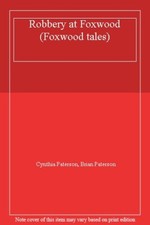 Robbery at Foxwood (Foxwood tales) By Cynthia Paterson, Brian Paterson