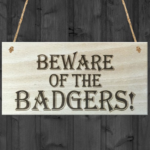 Beware the badgers novelty - of,