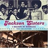 (CD-450) I believe in Miracles - The Collection by Jackson Sisters (CD, 2006)