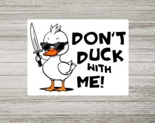 Don't Duck with Me Metal Sign