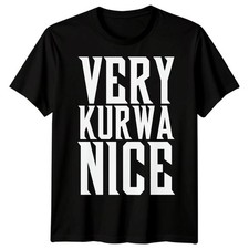 Very Kurwa Nice Slogan Wordplay Mens T-Shirt Womens Graphic Tee