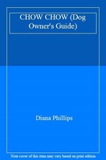 Dog Owner's Guide to the Chow Chow By Diana Phillips. 9780861014460