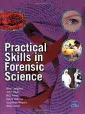 Practical Skills in Forensic Science By Alan Langford,John Dean,Rob Reed,David