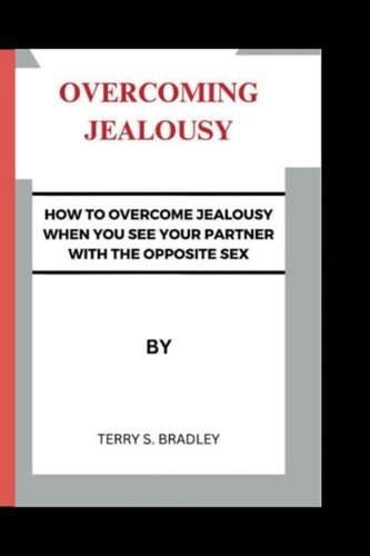 Overcoming jealousy how - overcoming, to