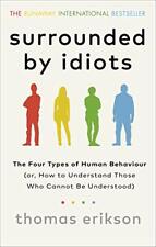 Surrounded by Idiots: The Four Types of Human Behaviour (or, How to Understand 