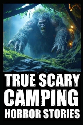 True creepy camping - true, horror