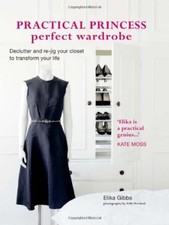 Practical Princess Perfect Wardrobe - Declutter and re-jig your wardrobe to tra