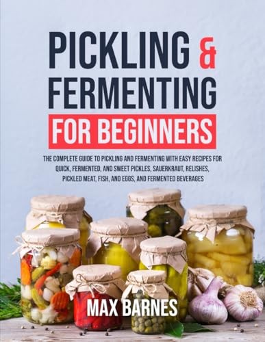 Pickling and fermenting for - and,