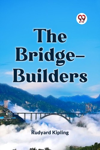 The bridge builders - the, bridge-builders