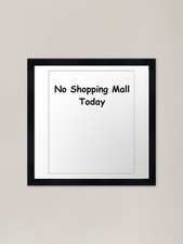 No Shopping Mall Today �