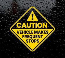 CAUTION THIS VEHICLE MAKES FREQUENT STOPS VINYL STICKER/DECAL DELIVERY DRIVER