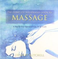 Massage: A Step-by-step Approach to the Healing Art of Touch (The Complete Illu