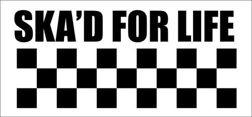 Ska for life vinyl sticker - for,