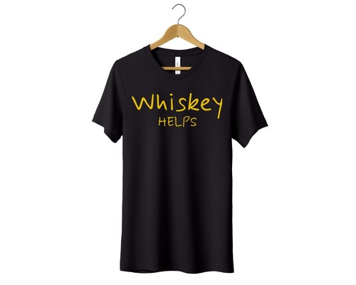 Whiskey helps shirt alcohol - helps,