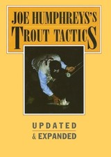 Joe Humphreys's Trout Tactics