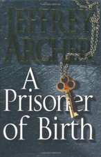 A Prisoner of Birth By Jeffrey. Archer