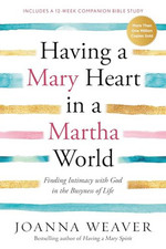 Having a Mary Heart in a Martha World: Finding In... by Weaver, Joanna Paperback
